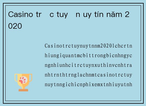 Casino trực tuyến uy tín năm 2020