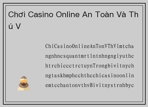 Chơi Casino Online An Toàn Và Thú Vị