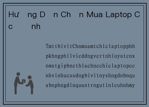 Hướng Dẫn Chọn Mua Laptop Cực Đỉnh