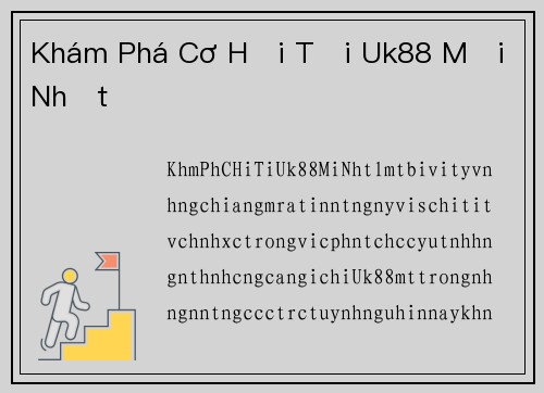 Khám Phá Cơ Hội Tại Uk88 Mới Nhất