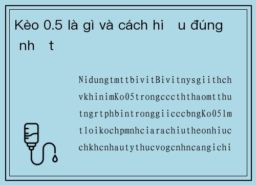 Kèo 0.5 là gì và cách hiểu đúng nhất