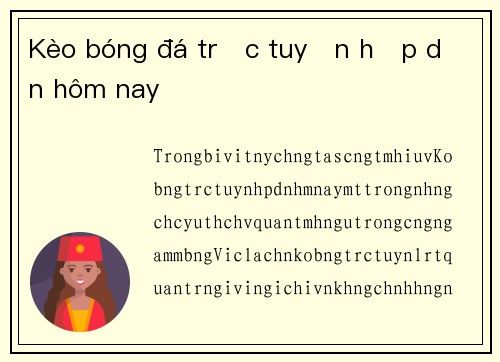 Kèo bóng đá trực tuyến hấp dẫn hôm nay