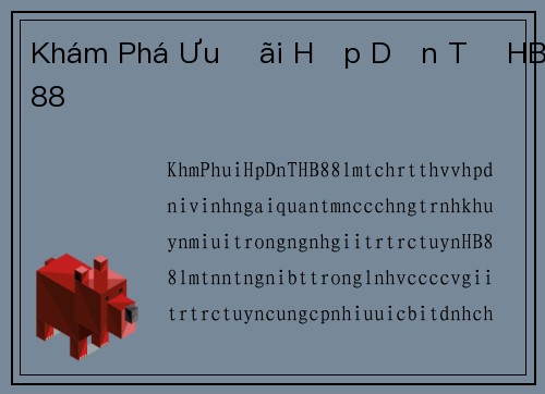 Khám Phá Ưu Đãi Hấp Dẫn Từ HB88