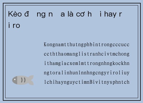 Kèo đồng nữa là cơ hội hay rủi ro