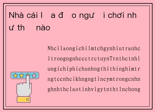 Nhà cái lừa đảo người chơi như thế nào