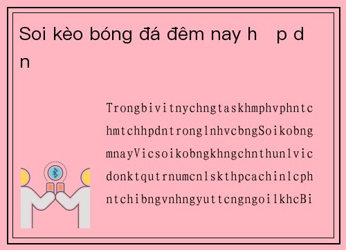 Soi kèo bóng đá đêm nay hấp dẫn