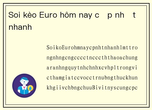 Soi kèo Euro hôm nay cập nhật nhanh