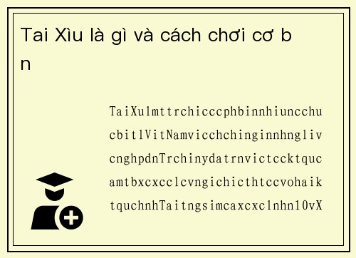 Tai Xìu là gì và cách chơi cơ bản