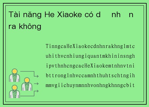 Tài năng He Xiaoke có dễ nhận ra không