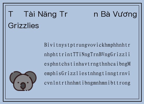 Từ Tài Năng Trẻ Đến Bà Vương Grizzlies