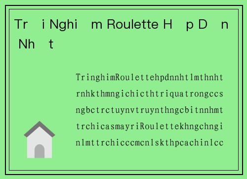 Trải Nghiệm Roulette Hấp Dẫn Nhất