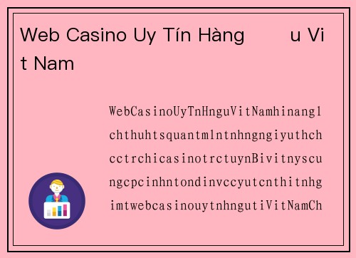 Web Casino Uy Tín Hàng Đầu Việt Nam