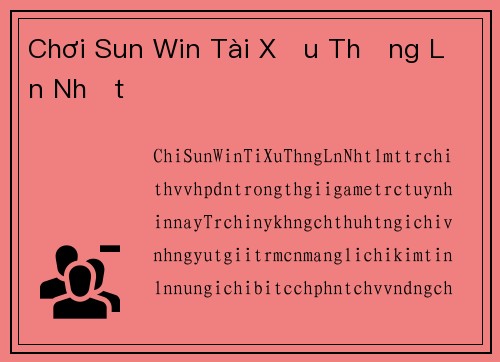Chơi Sun Win Tài Xỉu Thắng Lớn Nhất