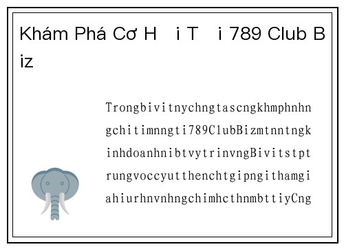 Khám Phá Cơ Hội Tại 789 Club Biz