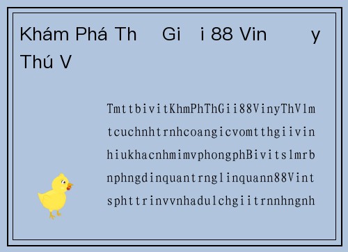 Khám Phá Thế Giới 88 Vin Đầy Thú Vị