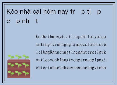 Kèo nhà cái hôm nay trực tiếp cập nhật