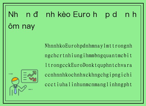 Nhận định kèo Euro hấp dẫn hôm nay