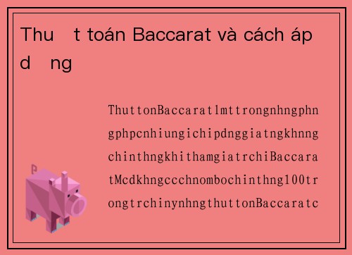 Thuật toán Baccarat và cách áp dụng