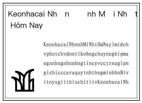 Keonhacai Nhận Định Mới Nhất Hôm Nay