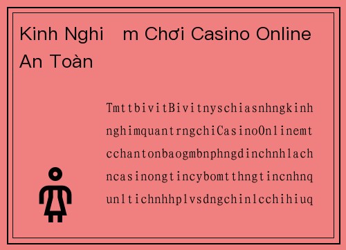 Kinh Nghiệm Chơi Casino Online An Toàn