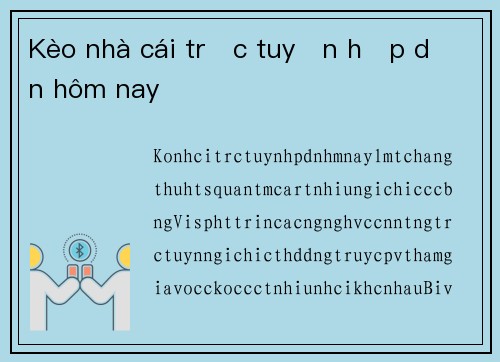 Kèo nhà cái trực tuyến hấp dẫn hôm nay