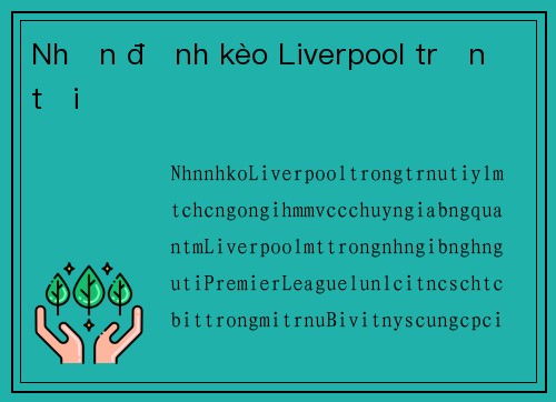 Nhận định kèo Liverpool trận tới