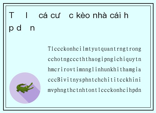Tỷ lệ cá cược kèo nhà cái hấp dẫn
