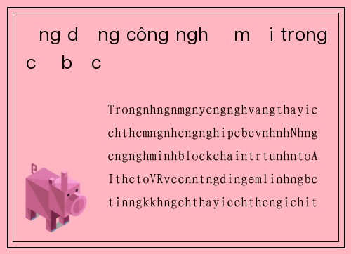 Ứng dụng công nghệ mới trong cờ bạc