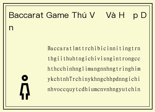 Baccarat Game Thú Vị Và Hấp Dẫn