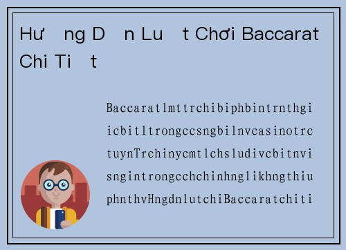 Hướng Dẫn Luật Chơi Baccarat Chi Tiết