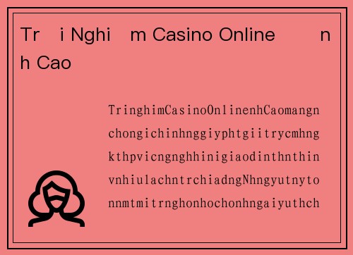 Trải Nghiệm Casino Online Đỉnh Cao