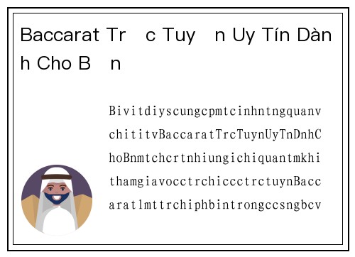 Baccarat Trực Tuyến Uy Tín Dành Cho Bạn