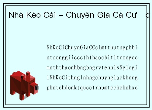 Nhà Kèo Cái - Chuyên Gia Cá Cược