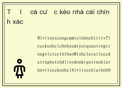 Tỷ lệ cá cược kèo nhà cái chính xác