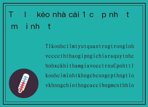 Tỷ lệ kèo nhà cái 1 cập nhật mới nhất