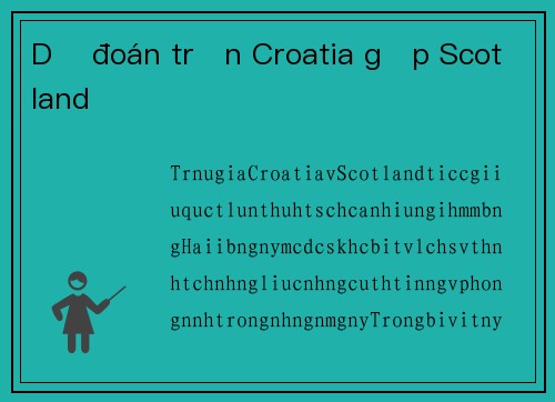 Dự đoán trận Croatia gặp Scotland