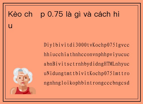 Kèo chấp 0.75 là gì và cách hiểu