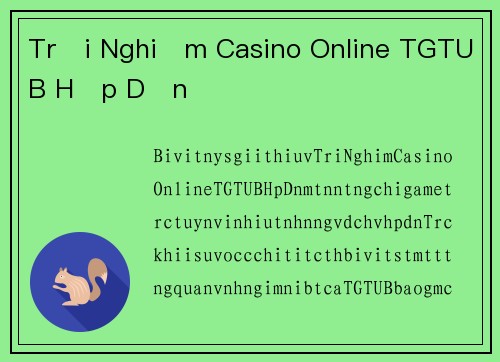 Trải Nghiệm Casino Online TGTUB Hấp Dẫn