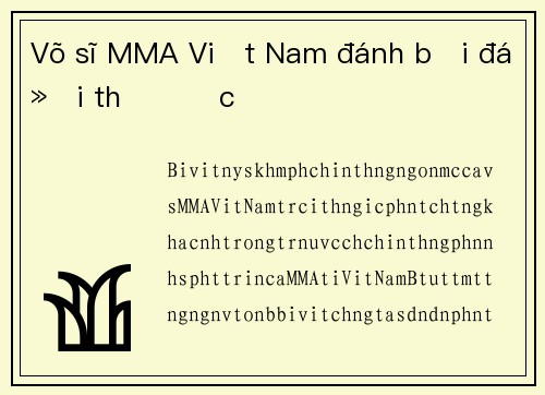 Võ sĩ MMA Việt Nam đánh bại đối thủ Đức