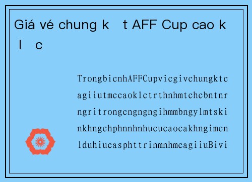 Giá vé chung kết AFF Cup cao kỷ lục