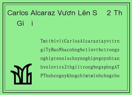 Carlos Alcaraz Vươn Lên Số 2 Thế Giới