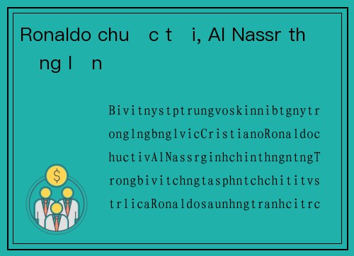 Ronaldo chuộc tội, Al Nassr thắng lớn