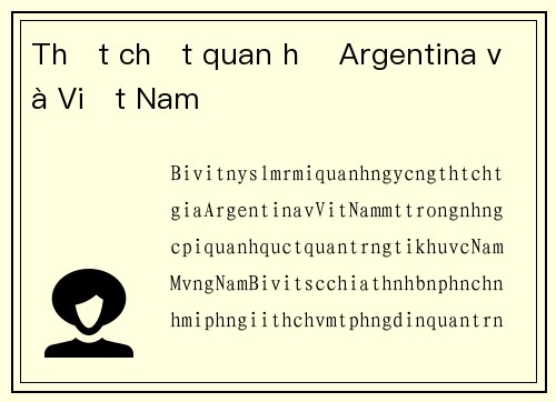 Thắt chặt quan hệ Argentina và Việt Nam