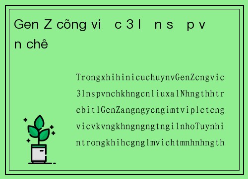Gen Z cõng việc 3 lần sếp vẫn chê