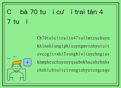 Cụ bà 70 tuổi cưới trai tân 47 tuổi