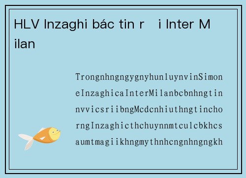 HLV Inzaghi bác tin rời Inter Milan