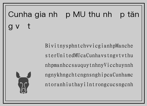 Cunha gia nhập MU thu nhập tăng vọt