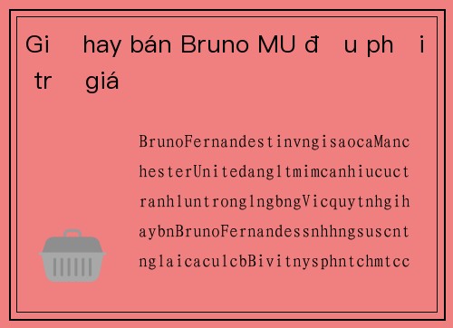 Giữ hay bán Bruno MU đều phải trả giá