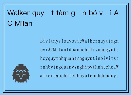 Walker quyết tâm gắn bó với AC Milan