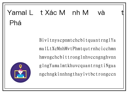 Yamal Lột Xác Mạnh Mẽ và Đột Phá